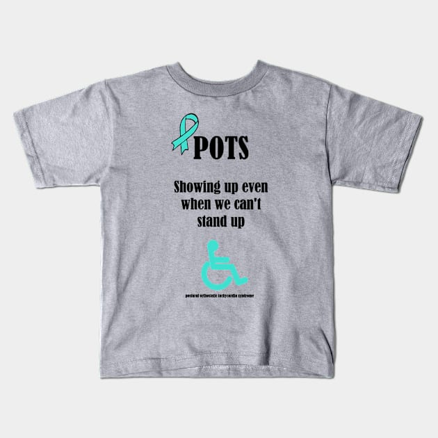 POTS Showing Up When You Can't Stand Up Kids T-Shirt by Quipplepunk